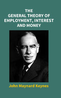 The General Theory of Employment, Interest and Money - Gyan Books