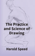 The Practice and Science of Drawing - Gyan Books