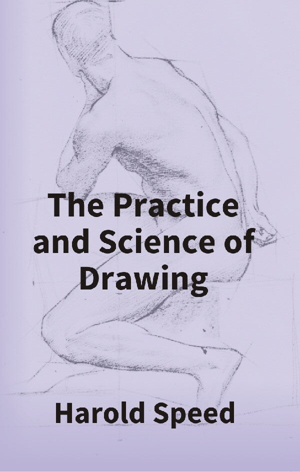 The Practice and Science of Drawing - Gyan Books