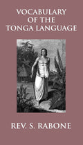 Vocabulary of the Tonga Language Arranged in Alphabetical Order: to Which Is Annexed a List of Idiomatical Phrases - Gyan Books