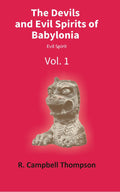 The Devils and Evil Spirits of Babylonia: Evil Spirit Vol. 1st - Gyan Books