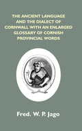 The Ancient Language And The Dialect Of Cornwall With An Enlarged Glossary Of Cornish Provincial Words. - Gyan Books