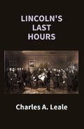 Lincoln's Last Hours - Gyan Books
