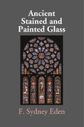 Ancient Stained and Painted Glass - Gyan Books