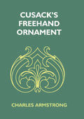 Cusack'S Freehand Ornament: A Text Book With Chapters On Elements, Principles, And Methods Of Freehand - Gyan Books