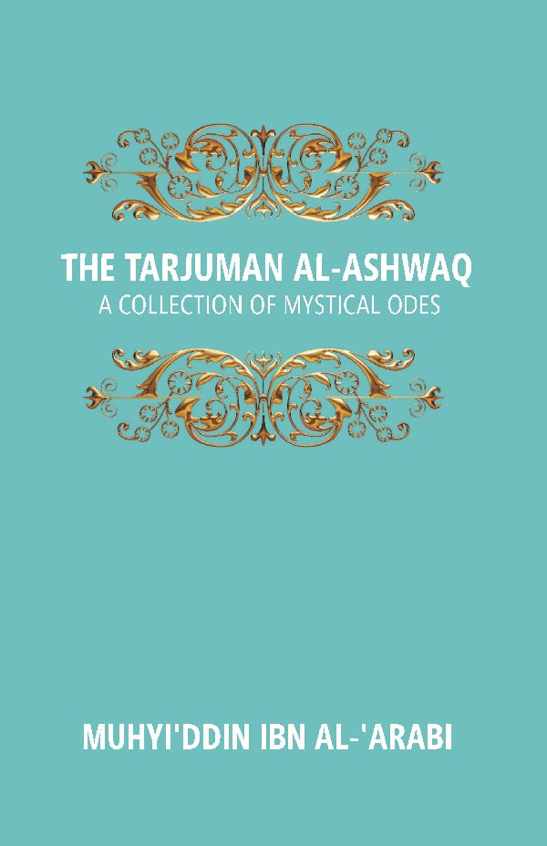 The Tarjuman Al-Ashwaq: a Collection of Mystical Odes Vol. 20th - Gyan Books