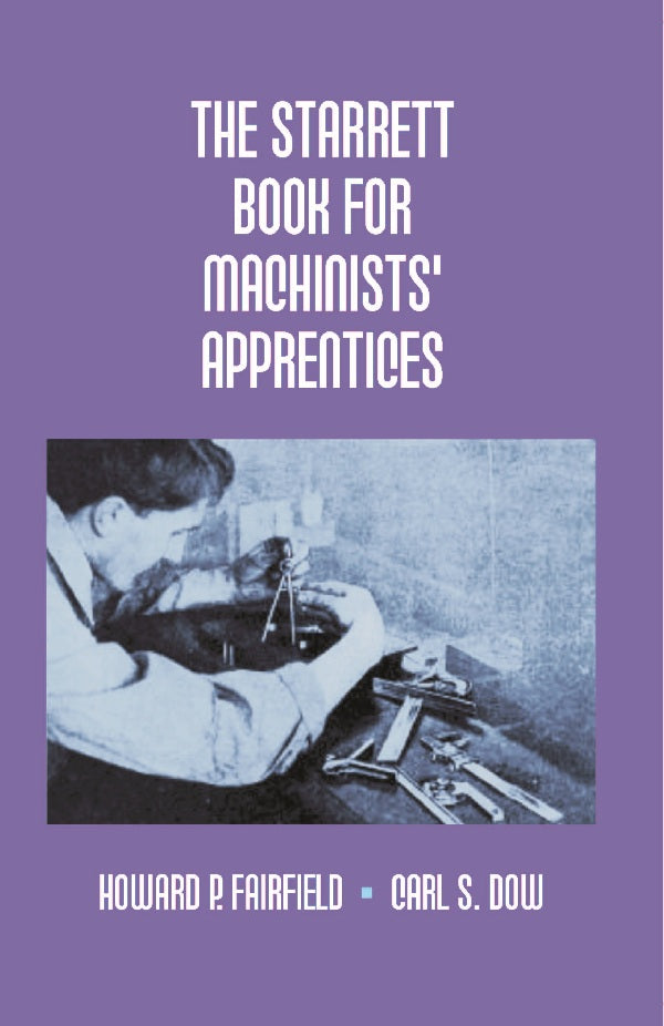 The Starrett Book For Machinists' Apprentices - Gyan Books