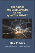 The Origin and Development of the Quantum Theory - Gyan Books