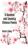 A Hundred and Seventy Chinese Poems - Gyan Books