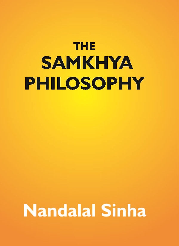The Samkhya Philosophy: Containing Samkhya-Pravachana Sutram, With The Vritti Of Aniruddha, And The Bhasya - Gyan Books