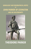 Genealogy And Biographical Notes Of John Parker Of Lexington And His Descendants: Showing His Earlier 1893 - Gyan Books