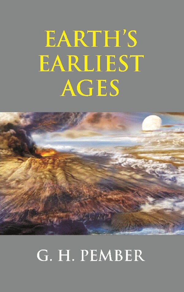Earth's Earliest Ages - Gyan Books