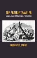 The Prairie Traveler: a Hand-Book For Overland Expeditions - Gyan Books