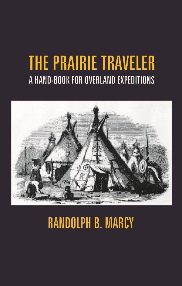 The Prairie Traveler: a Hand-Book For Overland Expeditions - Gyan Books