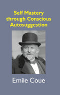 Self Mastery Through Conscious Autosuggestion - Gyan Books
