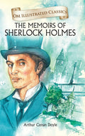 The Memoirs of Sherlock Holmes : Om Illustrated Classics - Om Books