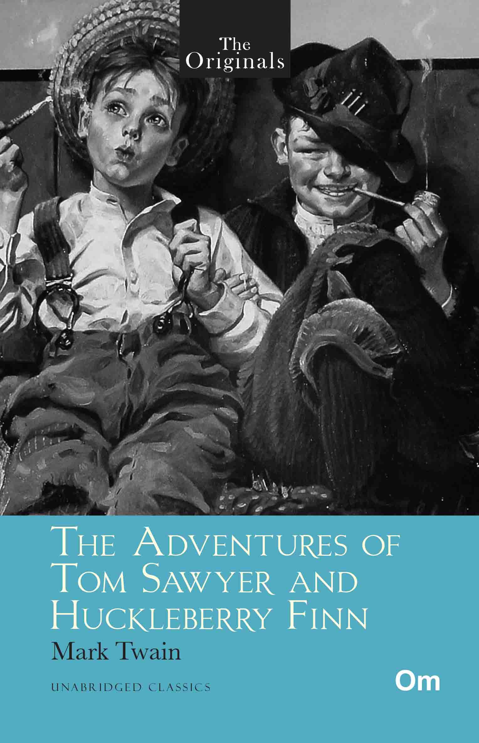 The Originals The Adventures of Tom Sawyer and Huckleberry Finn by Mark Twain - Om Books