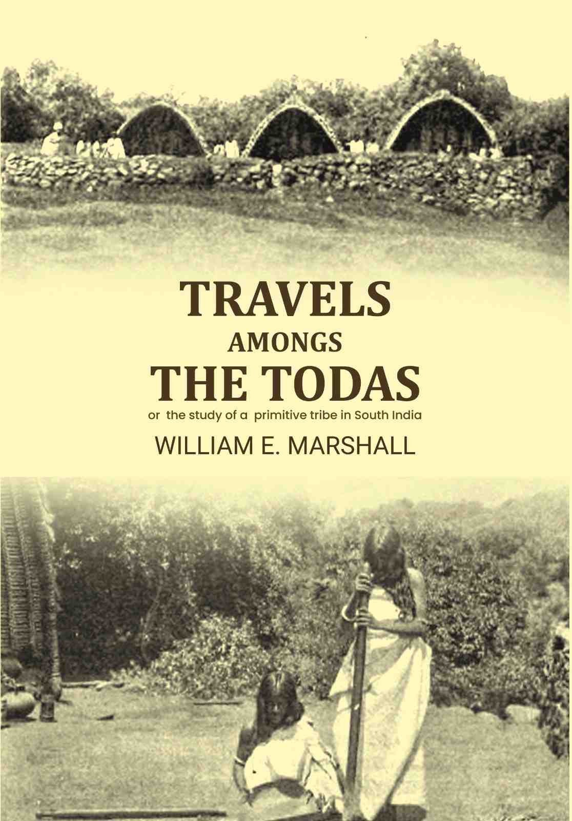 Travels amongs the Todas: or the study of a primitive tribe in South India - Gyan Books