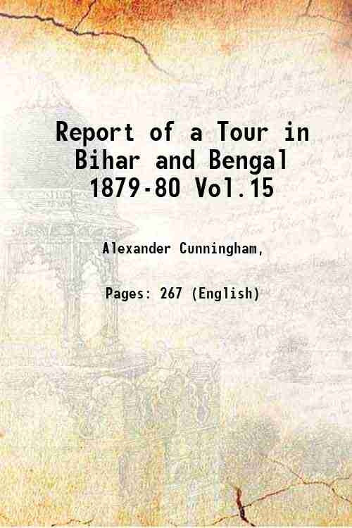 Report Of A Tour In Bihar And Bengal 1879-80 Vol.15 - Gyan Books