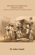 History of Christian Missionaries : A Study in Kurnool District of Andhra Pradesh - Gyan Books