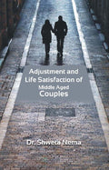 Adjustment and Life Satisfaction of Middle Aged Couples - Gyan Books