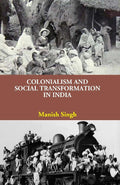 Colonialism and Social Transformation in India - Gyan Books