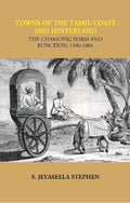 Towns of the Tamil Coast and Hinterland the Changing form and Function, 1506-1801 - Gyan Books