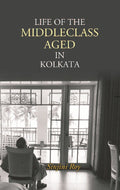 Life of the Middleclass Aged in Kolkata - Gyan Books