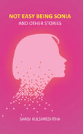 Not Easy Being Sonia and Other Stories - Gyan Books