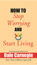 How to Stop Worrying and Start Living - Gyan Books