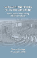 Parliament and Foreign Policy Decision Making : Parties, Politics and the Making of India’s China Policy - Gyan Books