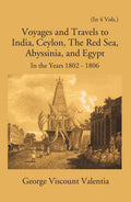 Voyages And Travels To India, Ceylon The Red Sea Abyssinia And Egypt In The Years 1802-1806 4 Vols. Set - Gyan Books