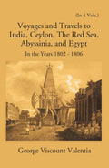 Voyages And Travels To India, Ceylon The Red Sea Abyssinia And Egypt In The Years 1802-1807 Vol. 1st - Gyan Books