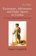 Excursions, Adventures And Field-Sports In Ceylon: Its Commercial And Military Importance Vol. 2nd - Gyan Books