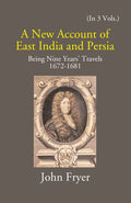 A New Account Of East India And Persia: Being Nine Years' Travels 1672-1681 3 Vols. Set - Gyan Books