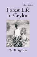 Forest Life In Ceylon Vol. 2nd - Gyan Books
