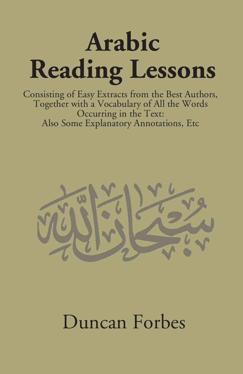 Arabic Reading Lessons: Consisting Of Easy Extracts From The Best Authors - Gyan Books