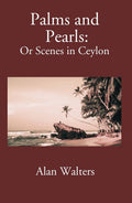 Palms & Pearls Or Scenes In Ceylon - Gyan Books