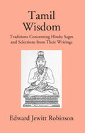 Tamil Wisdom: Traditions Concerning Hindu Sages And Selections From Their Writings - Gyan Books