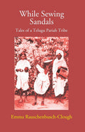 While Sewing Sandals: Tales Of A Telugu Pariah Tribe - Gyan Books