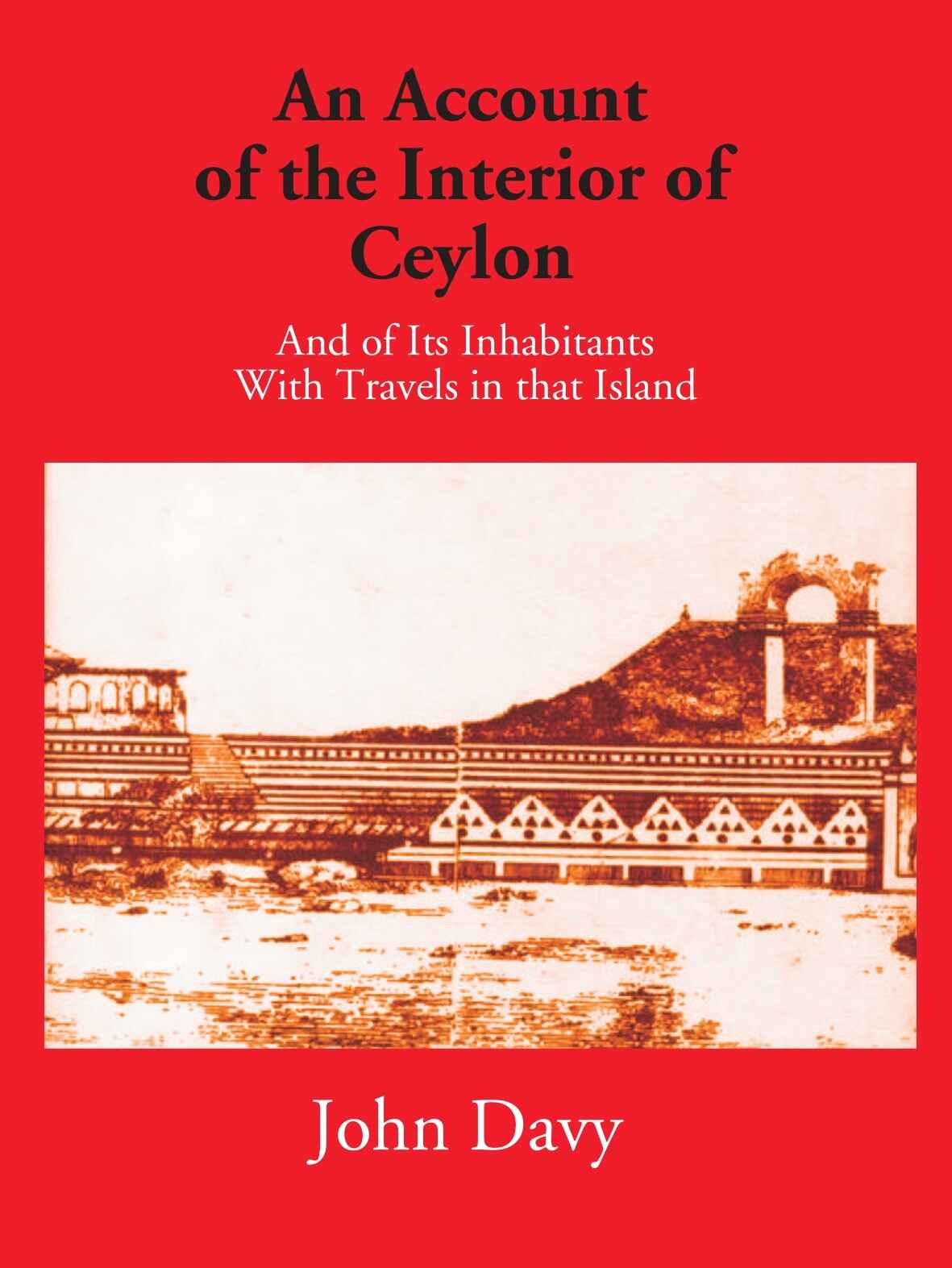 An Account of The Interior Of Ceylon And Of Its Inhabitants With Travels In That Island - Gyan Books