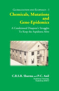 CHEMICALS, MUTATIONS and GENE-EPIDEMICS: A Condemned Diaspora’s Struggles To Keep the Aspidistra Alive - Gyan Books