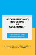 Accounting and Budgeting in Government: Spotlighting completed, ongoing, and proposed reforms - Gyan Books