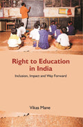 Right to Education in India: Inclusion, Impact and Way forward - Gyan Books
