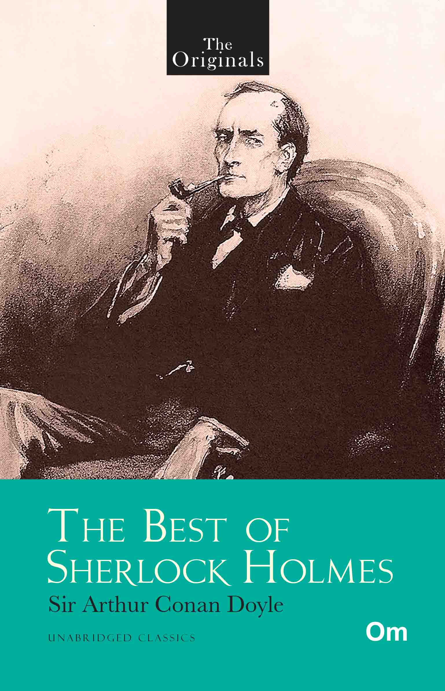 The Originals The Best of Sherlock Holmes by Sir Arthur Conan Doyle - Om Books