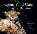 Great Wild Cats Born to Be Free by Tina Nobis Babi Nobis - Om Books