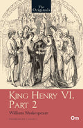 The Originals King Henry VI, Part -2 - Unabridged English Classics - Shakespeare Drama by William Shakespeare - Om Books