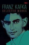 The Originals Franz Kafka Selected Works by Franz Kafka - Om Books