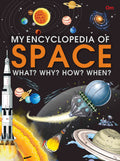 My Encyclopedia of Space What Why How When - Om Books