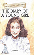 The Diary of a Young Girl : Om Illustrated Classics - Om Books